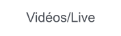 Vidéos/Live